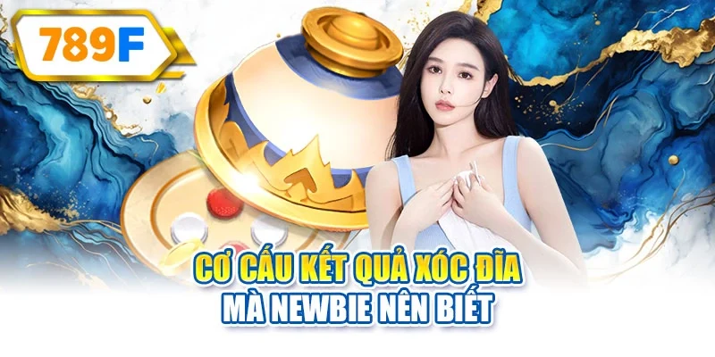 Cơ cấu kết quả xóc đĩa mà newbie nên biết