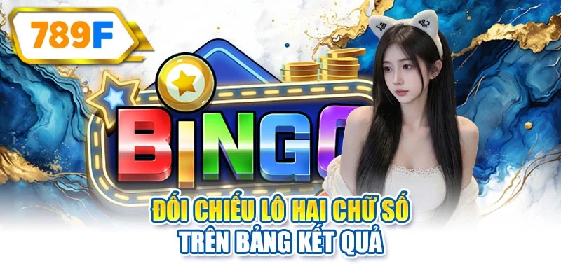 Đối chiếu lô hai chữ số trên bảng kết quả