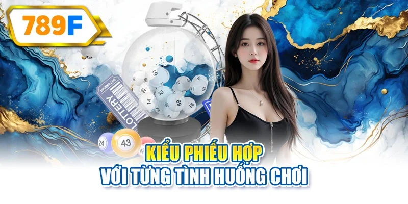 Kiểu phiếu hợp với từng tình huống chơi