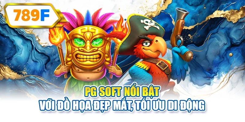 PG Soft nổi bật với đồ họa đẹp mắt, tối ưu di động