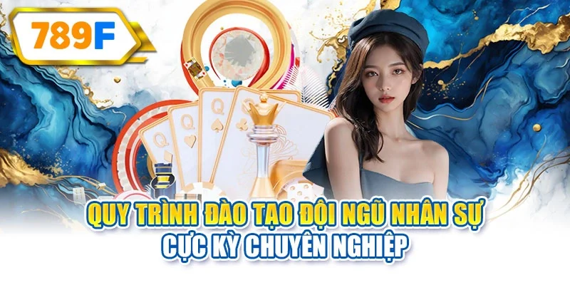 Quy trình đào tạo đội ngũ nhân sự cực kỳ chuyên nghiệp