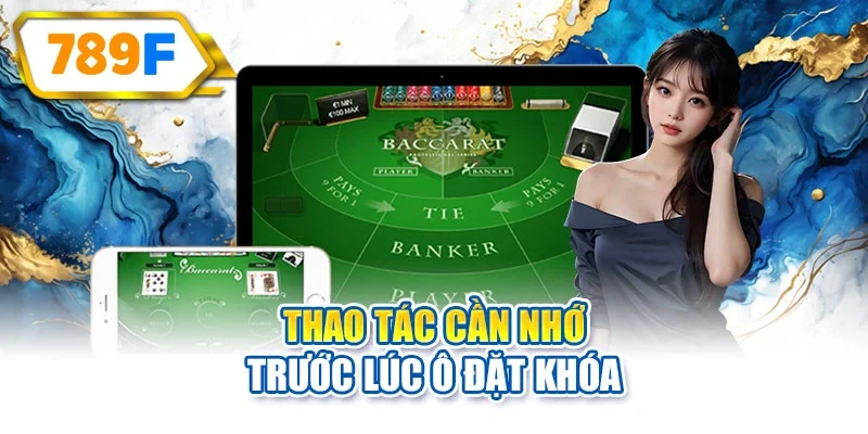 Thao tác cần nhớ trước lúc ô đặt khóa